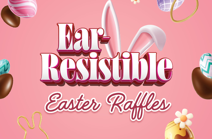 $5,500 EAR-RESISTIBLE EASTER RAFFLE