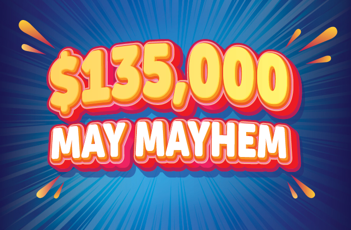 $15,000 MAY MAYHEM